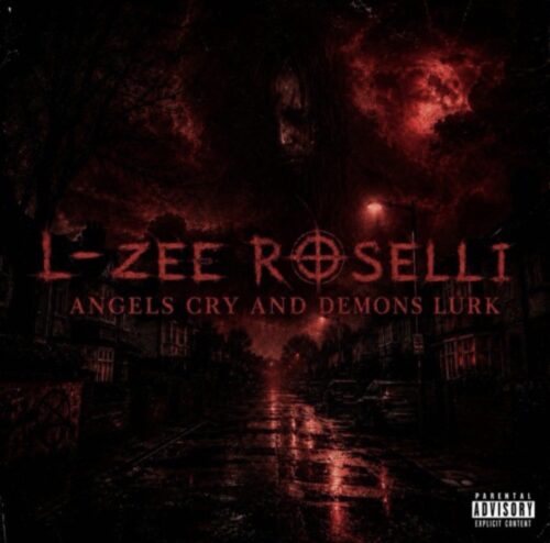 “Angels Cry & Demons Lurk” sounds darker than L-Zee Roselli’s last EP “Unforgivable Sins” (EP review) "Angels Cry & Demons Lurk" sounds darker than L Zee Roselli's